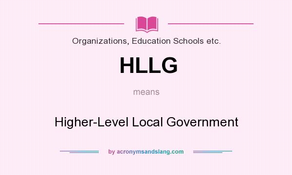 What does HLLG mean? It stands for Higher-Level Local Government