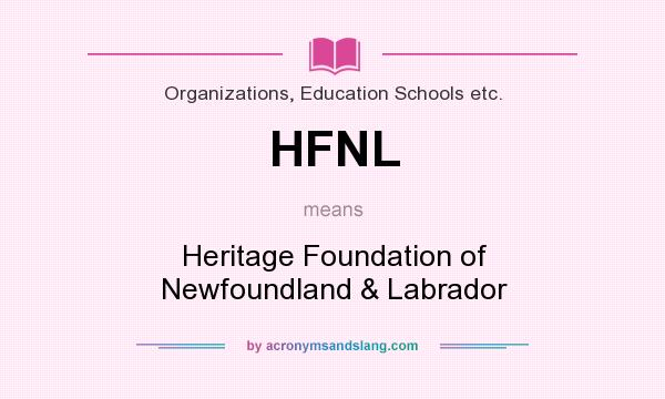 What does HFNL mean? It stands for Heritage Foundation of Newfoundland & Labrador