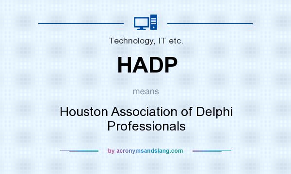 What does HADP mean? It stands for Houston Association of Delphi Professionals