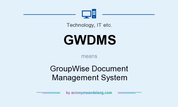 What does GWDMS mean? It stands for GroupWise Document Management System