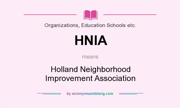 What does HNIA mean? It stands for Holland Neighborhood Improvement Association