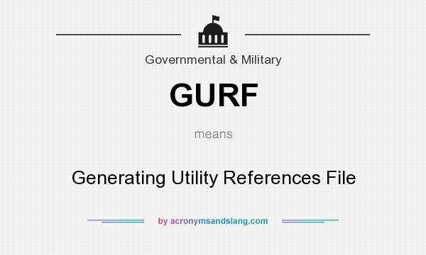 What does GURF mean? It stands for Generating Utility References File