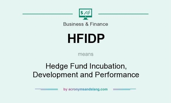 What does HFIDP mean? It stands for Hedge Fund Incubation, Development and Performance