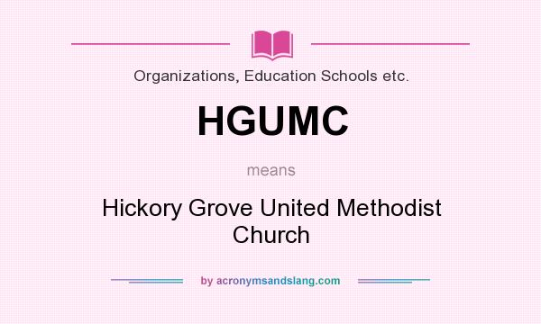 What does HGUMC mean? It stands for Hickory Grove United Methodist Church