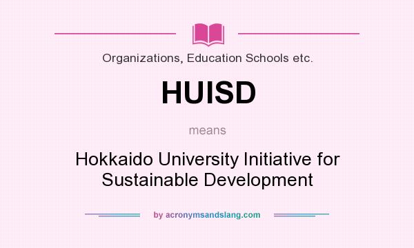 What does HUISD mean? It stands for Hokkaido University Initiative for Sustainable Development
