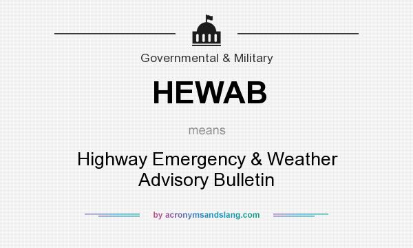 What does HEWAB mean? It stands for Highway Emergency & Weather Advisory Bulletin