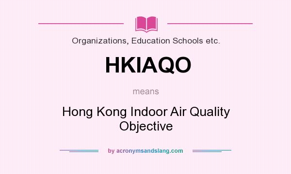 What does HKIAQO mean? It stands for Hong Kong Indoor Air Quality Objective