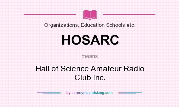 What does HOSARC mean? It stands for Hall of Science Amateur Radio Club Inc.