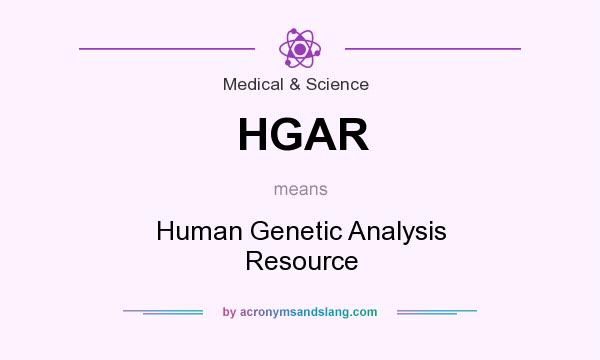 What does HGAR mean? It stands for Human Genetic Analysis Resource