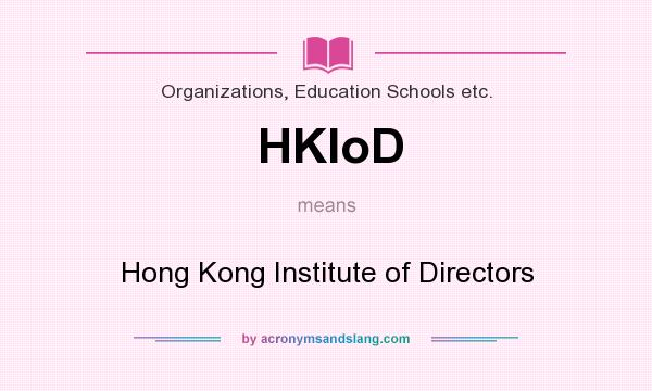 What does HKIoD mean? It stands for Hong Kong Institute of Directors
