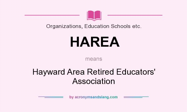 What does HAREA mean? It stands for Hayward Area Retired Educators` Association