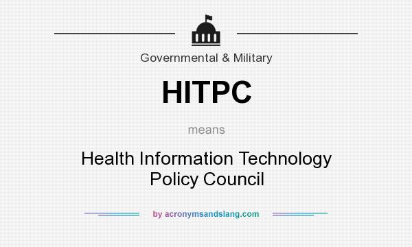 What does HITPC mean? It stands for Health Information Technology Policy Council