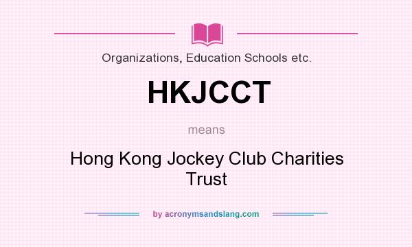What does HKJCCT mean? It stands for Hong Kong Jockey Club Charities Trust