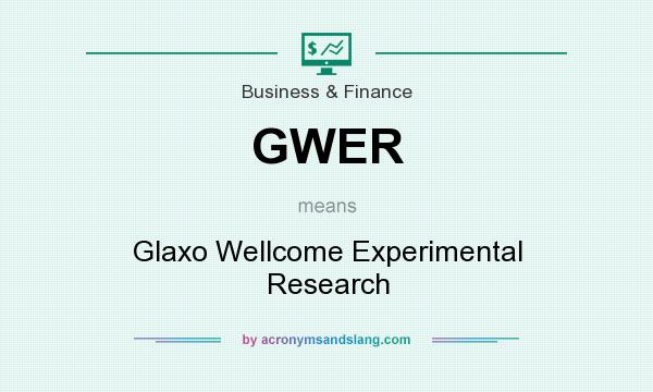 What does GWER mean? It stands for Glaxo Wellcome Experimental Research