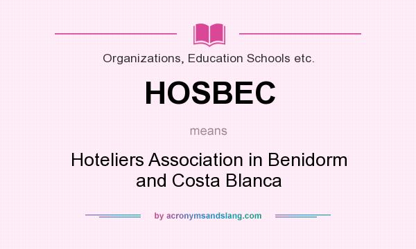 What does HOSBEC mean? It stands for Hoteliers Association in Benidorm and Costa Blanca