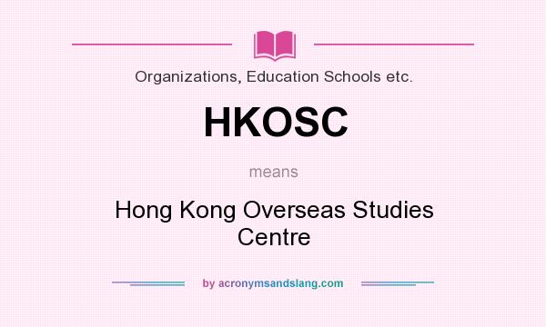 What does HKOSC mean? It stands for Hong Kong Overseas Studies Centre