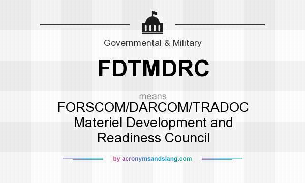 What does FDTMDRC mean? It stands for FORSCOM/DARCOM/TRADOC Materiel Development and Readiness Council