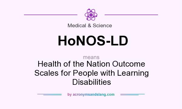 What does HoNOS-LD mean? It stands for Health of the Nation Outcome Scales for People with Learning Disabilities