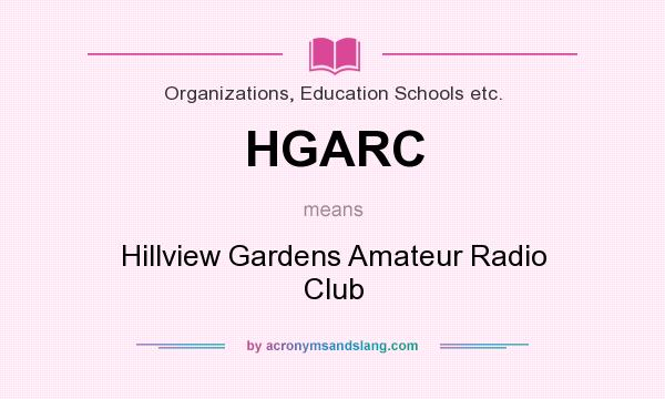 What does HGARC mean? It stands for Hillview Gardens Amateur Radio Club