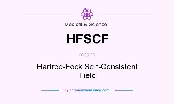 What does HFSCF mean? It stands for Hartree-Fock Self-Consistent Field