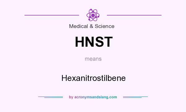 What does HNST mean? It stands for Hexanitrostilbene