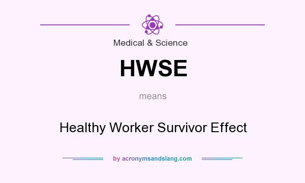 What does HWSE mean? It stands for Healthy Worker Survivor Effect