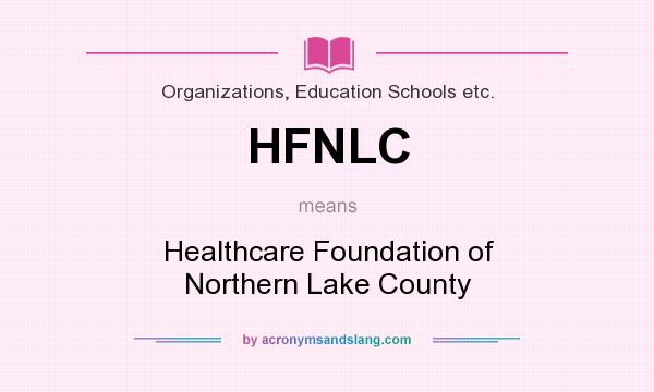 What does HFNLC mean? It stands for Healthcare Foundation of Northern Lake County