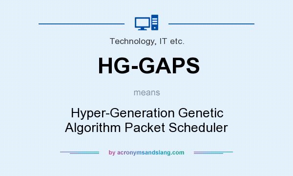 What does HG-GAPS mean? It stands for Hyper-Generation Genetic Algorithm Packet Scheduler