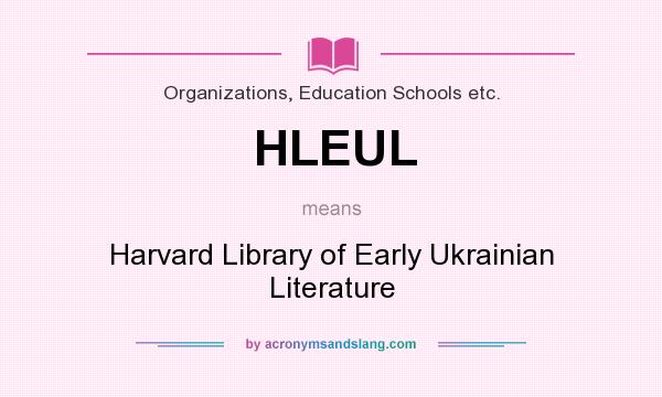What does HLEUL mean? It stands for Harvard Library of Early Ukrainian Literature