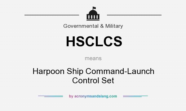 What does HSCLCS mean? It stands for Harpoon Ship Command-Launch Control Set