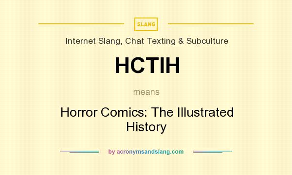 What does HCTIH mean? It stands for Horror Comics: The Illustrated History