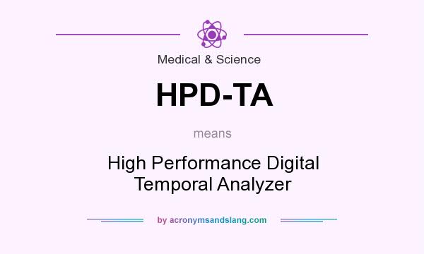 What does HPD-TA mean? It stands for High Performance Digital Temporal Analyzer