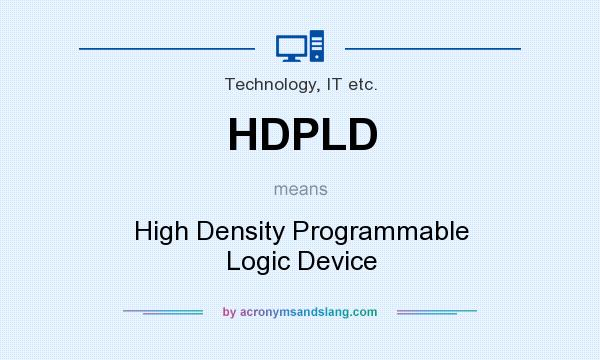 What does HDPLD mean? It stands for High Density Programmable Logic Device