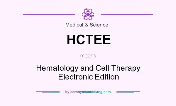 What does HCTEE mean? It stands for Hematology and Cell Therapy Electronic Edition