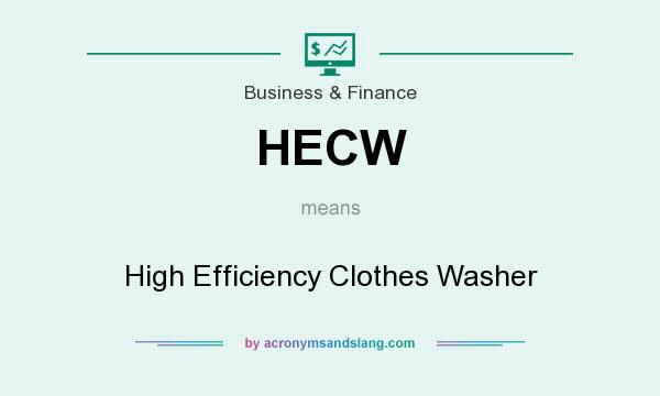 What does HECW mean? It stands for High Efficiency Clothes Washer