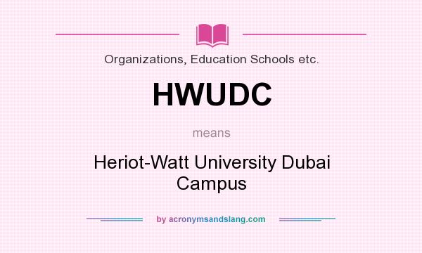 What does HWUDC mean? It stands for Heriot-Watt University Dubai Campus