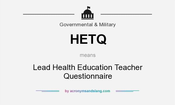 What does HETQ mean? It stands for Lead Health Education Teacher Questionnaire