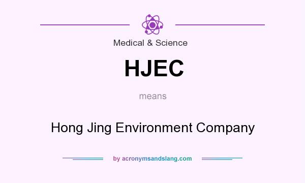 What does HJEC mean? It stands for Hong Jing Environment Company