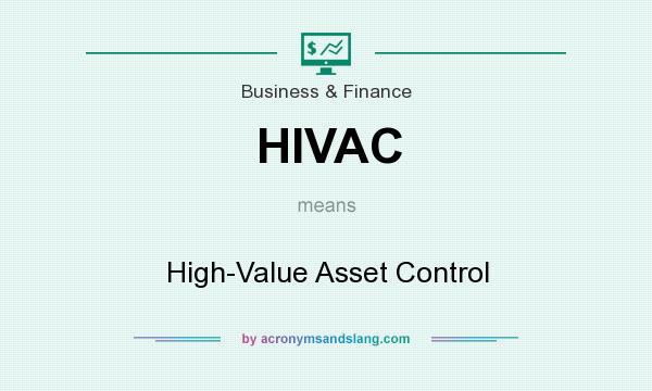 What does HIVAC mean? It stands for High-Value Asset Control
