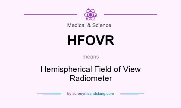 What does HFOVR mean? It stands for Hemispherical Field of View Radiometer