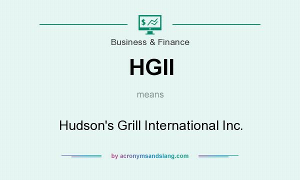 What does HGII mean? It stands for Hudson`s Grill International Inc.