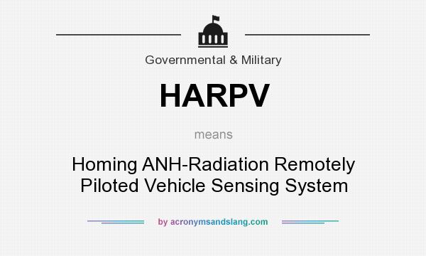 What does HARPV mean? It stands for Homing ANH-Radiation Remotely Piloted Vehicle Sensing System