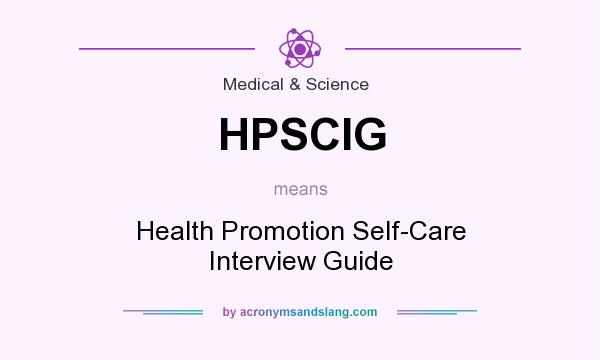 What does HPSCIG mean? It stands for Health Promotion Self-Care Interview Guide