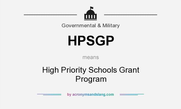 What does HPSGP mean? It stands for High Priority Schools Grant Program