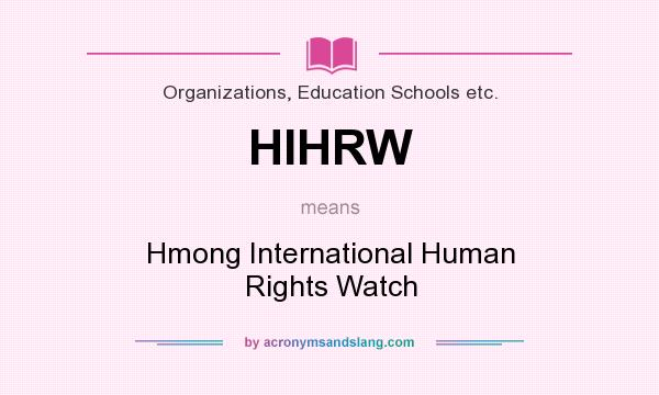 What does HIHRW mean? It stands for Hmong International Human Rights Watch