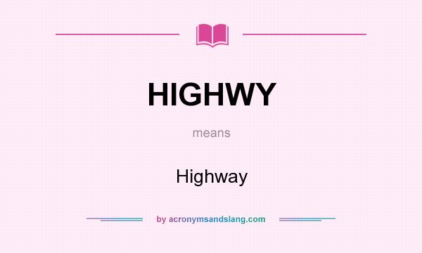 What does HIGHWY mean? It stands for Highway
