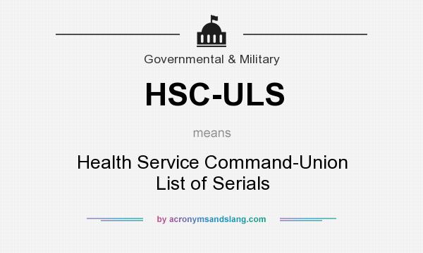 What does HSC-ULS mean? It stands for Health Service Command-Union List of Serials