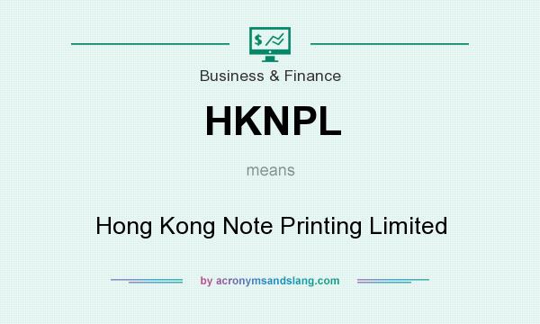What does HKNPL mean? It stands for Hong Kong Note Printing Limited