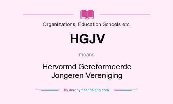 What does HGJV mean? It stands for Hervormd Gereformeerde Jongeren Vereniging