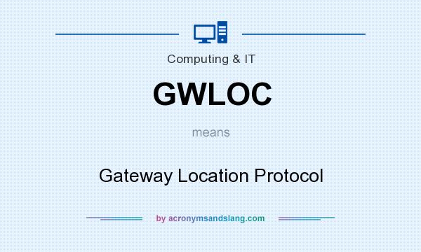 What does GWLOC mean? It stands for Gateway Location Protocol